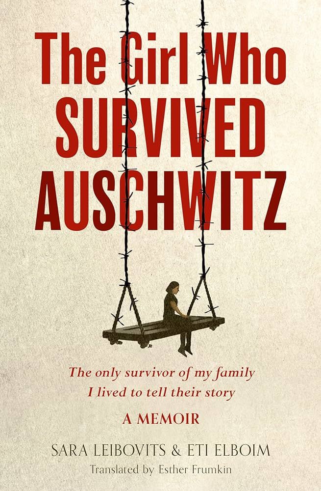 The Girl Who Survived Auschwitz by Sara Leibovits