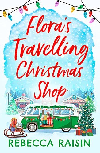 Floras Travelling Christmas Shop by Rebecca Raisin